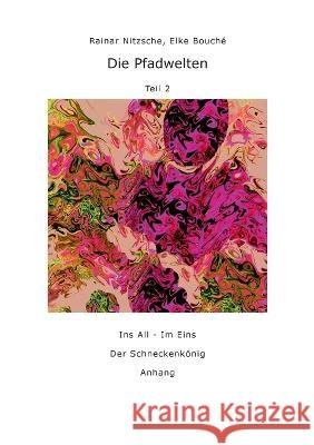 Die Pfadwelten: Teil 2 Rainar Nitzsche Elke Bouch? 9783756859986 Books on Demand - książka