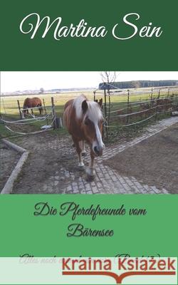 Die Pferdefreunde vom Bärensee: Alles noch einmal von vorn Sein, Martina 9781717720771 Independently Published - książka