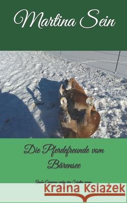 Die Pferdefreunde vom Bärensee: Große Ereignisse werfen ihre Schatten voraus Sein, Martina 9781980599142 Independently Published - książka