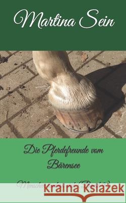 Die Pferdefreunde vom Bärensee: Menschen ändern sich Sein, Martina 9781973123767 Independently Published - książka