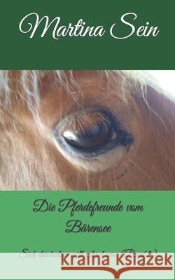 Die Pferdefreunde vom Bärensee: Sich durchsetzen will gelernt sein Sein, Martina 9781549571473 Independently Published - książka