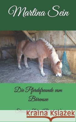 Die Pferdefreunde vom Bärensee: Stressige Zeiten Sein, Martina 9781719878029 Independently Published - książka