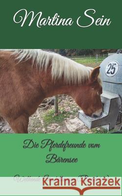 Die Pferdefreunde vom Bärensee: Welkende Einstellungen Sein, Martina 9781980389668 Independently Published - książka