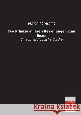 Die Pflanze in Ihren Beziehungen Zum Eisen Hans Molisch 9783955622039 Bremen University Press - książka