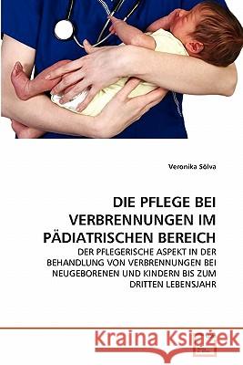 Die Pflege Bei Verbrennungen Im Pädiatrischen Bereich Sölva, Veronika 9783639347241 VDM Verlag - książka