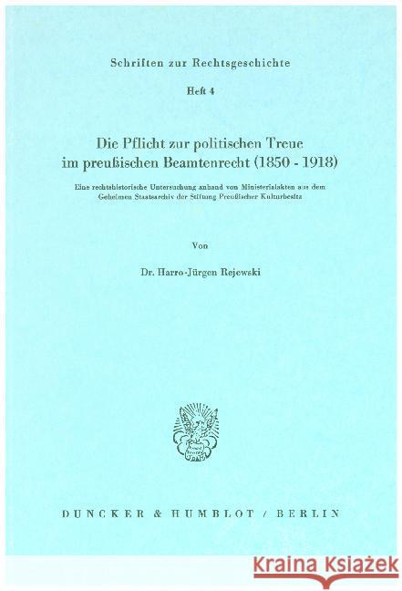Die Pflicht zur politischen Treue im preußischen Beamtenrecht (1850-1918). Rejewski, Harro-Jürgen 9783428029136 Duncker & Humblot - książka