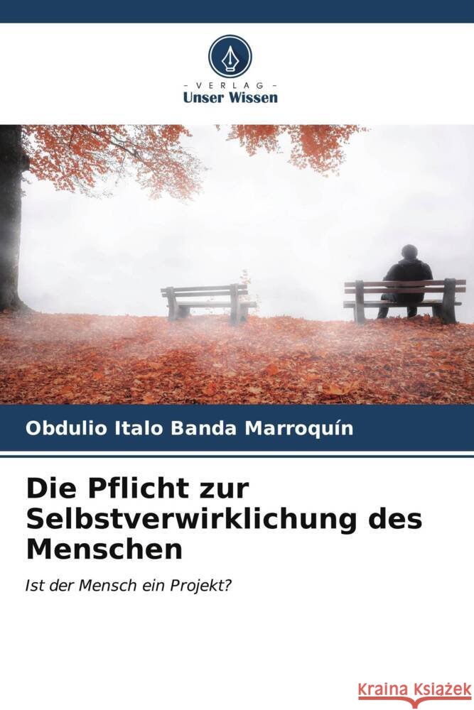 Die Pflicht zur Selbstverwirklichung des Menschen Obdulio Italo Band 9786206648109 Verlag Unser Wissen - książka