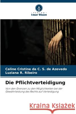 Die Pflichtverteidigung da C. S. de Azevedo, Caline Cristine, R. Ribeiro, Luziana 9786207818952 Verlag Unser Wissen - książka