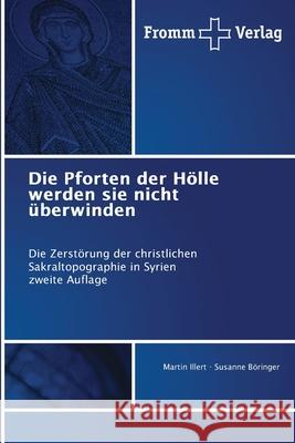 Die Pforten der Hölle werden sie nicht überwinden Illert, Martin, Böringer, Susanne 9786209110160 Fromm Verlag - książka