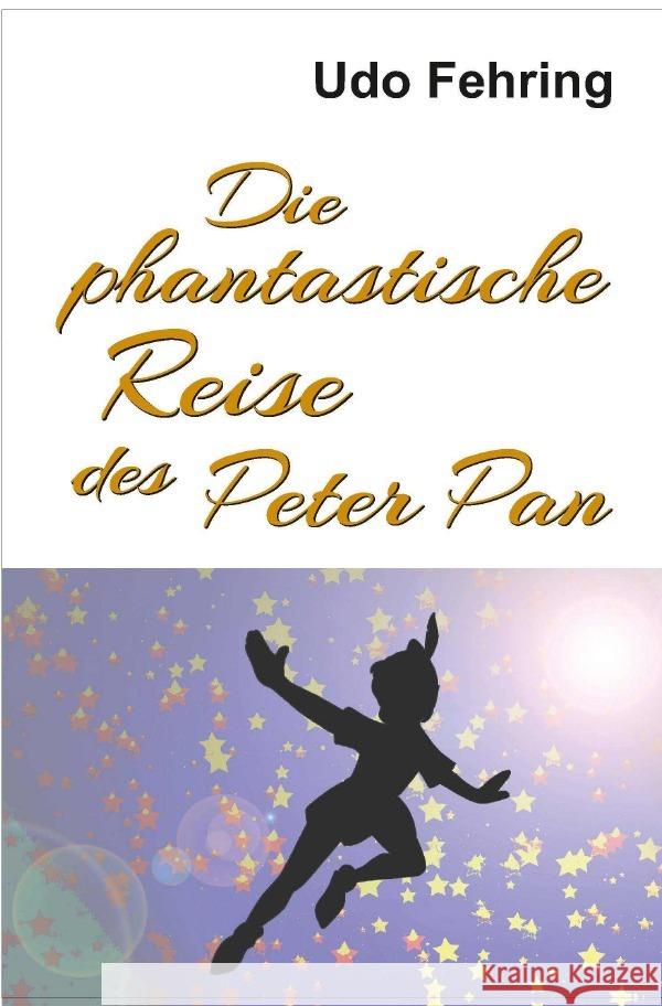 Die phantastische Reise des Peter Pan Fehring, Udo 9783750291652 epubli - książka