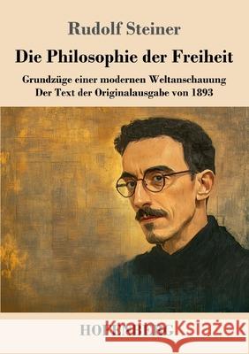 Die Philosophie der Freiheit Steiner, Rudolf 9783743751361 Hofenberg - książka