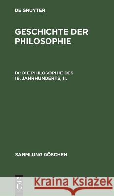 Die Philosophie des 19. Jahrhunderts, II. Gerhard Lehmann 9783111008035 De Gruyter - książka