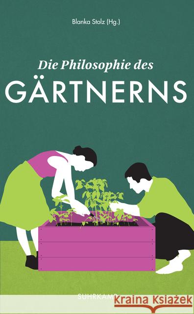 Die Philosophie des Gärtnerns : Ausgezeichnet mit dem Deutschen Gartenbuchpreis 2017  9783518469484 Suhrkamp - książka