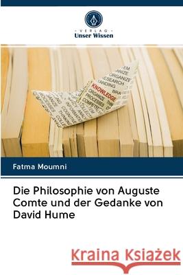 Die Philosophie von Auguste Comte und der Gedanke von David Hume Moumni, Fatma 9786202824712 Verlag Unser Wissen - książka