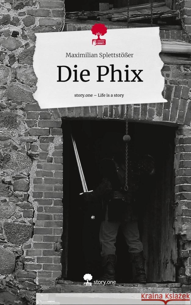 Die Phix. Life is a Story - story.one Splettstößer, Maximilian 9783710869853 story.one publishing - książka