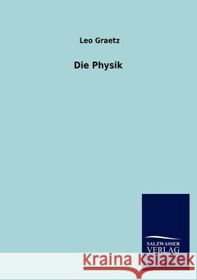 Die Physik Leo Graetz 9783846014226 Salzwasser-Verlag Gmbh - książka
