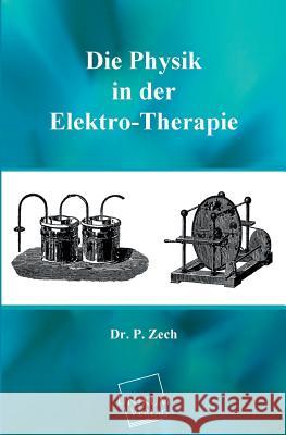 Die Physik in Der Elektro-Therapie Zech, P. 9783845702452 UNIKUM - książka