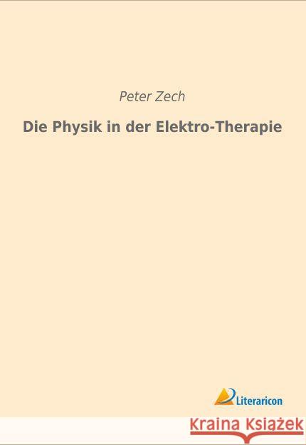 Die Physik in der Elektro-Therapie Zech, Peter 9783956977282 Literaricon - książka