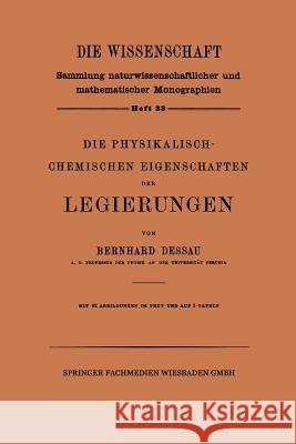 Die Physikalisch-Chemischen Eigenschaften Der Legierungen Bernhard Dessau 9783663002901 Vieweg+teubner Verlag - książka