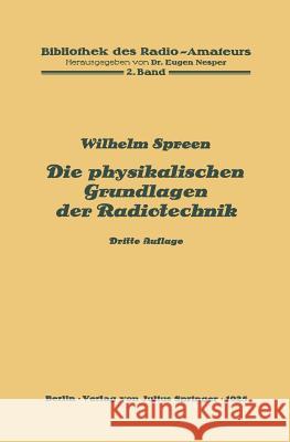 Die Physikalischen Grundlagen Der Radiotechnik: 2. Band Spreen, Wilhelm 9783642889127 Springer - książka