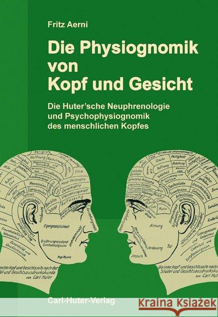 Die Physiognomik von Kopf und Gesicht : Die Huter'sche Neuphrenologie und Psychophysiognomik des menschlichen Kopfes Aerni, Fritz 9783037411308 Carl-Huter-Verlag - książka