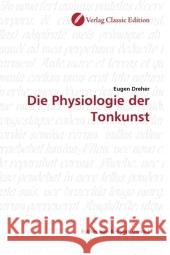 Die Physiologie der Tonkunst Dreher, Eugen 9783869322223 Verlag Classic Edition - książka