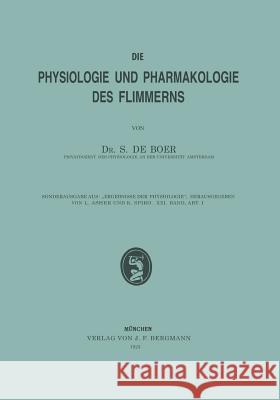 Die Physiologie Und Pharmakologie Des Flimmerns S. d S. De Boer 9783642895548 Springer - książka