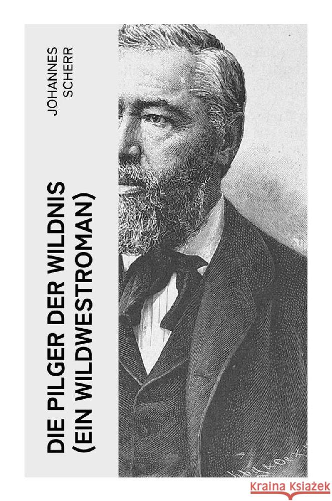 Die Pilger der Wildnis (Ein Wildwestroman) Scherr, Johannes 9788027353972 e-artnow - książka