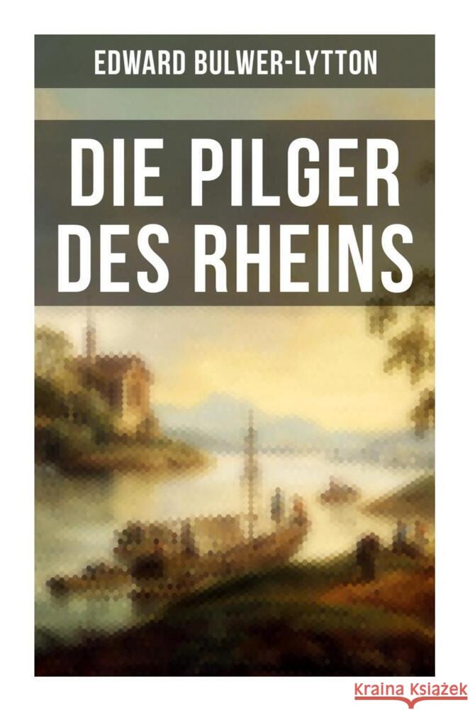 Die Pilger des Rheins Bulwer-Lytton, Edward 9788027265527 Musaicum Books - książka