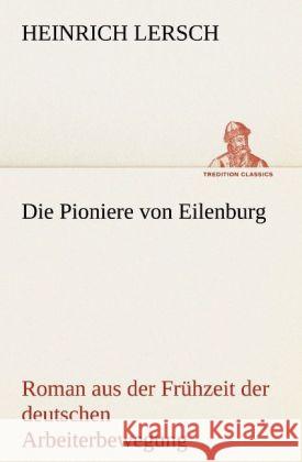 Die Pioniere von Eilenburg Lersch, Heinrich 9783842408791 TREDITION CLASSICS - książka