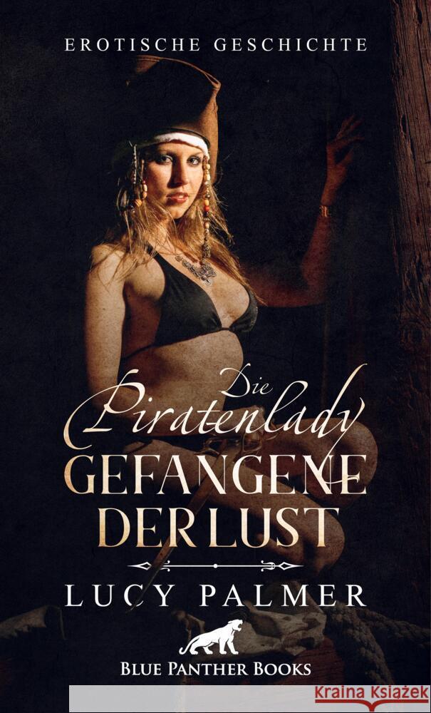 Die Piratenlady - Gefangene der Lust | Erotische Geschichte + 2 weitere Geschichten Palmer, Lucy, Murphy, Allyson 9783756147236 blue panther books - książka