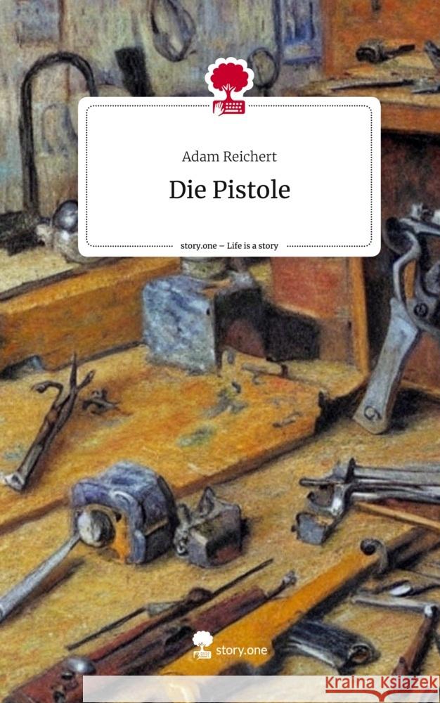 Die Pistole. Life is a Story - story.one Reichert, Adam 9783711507662 story.one publishing - książka
