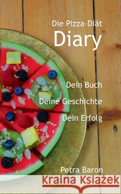 Die Pizza-Diät - Diary Baron, Petra 9783746986432 Tredition Gmbh - książka