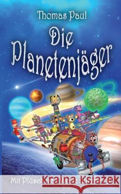 Die Planetenjäger: Mit Plüsch und Wolle durchs All Paul, Thomas 9783751958820 Books on Demand - książka