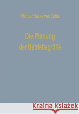 Die Planung Der Betriebsgröße Busse Von Colbe, Walther 9783663147039 Springer - książka