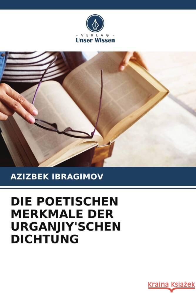 Die Poetischen Merkmale Der Urganjiy'schen Dichtung Azizbek Ibragimov 9786208039615 Verlag Unser Wissen - książka