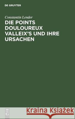 Die Points Douloureux Valleix's Und Ihre Ursachen Constantin Lender 9783112669198 De Gruyter - książka