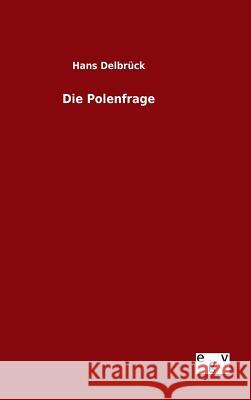 Die Polenfrage Hans Delbruck 9783734003608 Salzwasser-Verlag Gmbh - książka