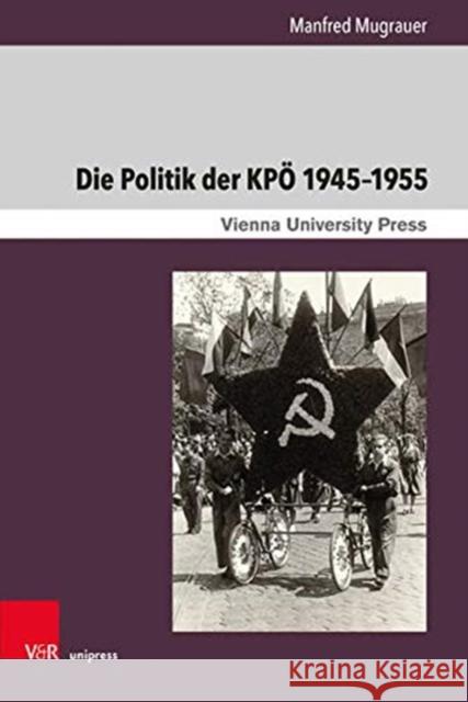 Die Politik Der Kpo 1945-1955: Von Der Regierungsbank in Die Innenpolitische Isolation Mugrauer, Manfred 9783847111269 V&R Unipress - książka