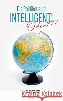 Die Politiker sind Intelligent!: Oder Cemal Cetin 9783711607799 Novum Pro - książka