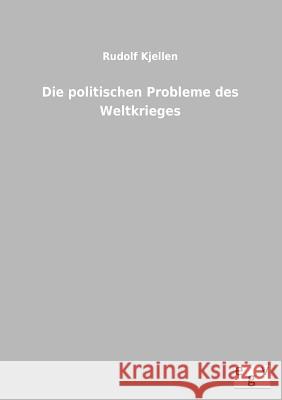 Die politischen Probleme des Weltkrieges Kjellen, Rudolf 9783863829292 Salzwasser-Verlag Gmbh - książka