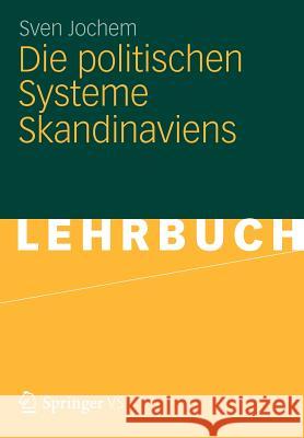 Die Politischen Systeme Skandinaviens Sven Jochem 9783531174464 Vs Verlag F R Sozialwissenschaften - książka