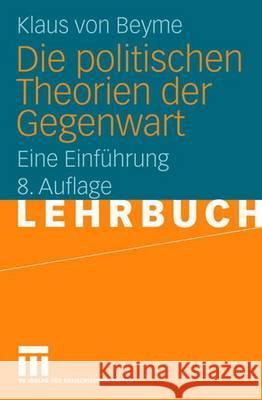 Die Politischen Theorien Der Gegenwart: Eine Einführung Von Beyme, Klaus 9783531323619 Vs Verlag Fur Sozialwissenschaften - książka