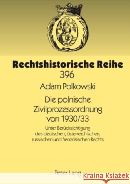 Die Polnische Zivilprozessordnung Von 1930/33: Unter Beruecksichtigung Des Deutschen, Oesterreichischen, Russischen Und Franzoesischen Rechts Schubert, Werner 9783631593875 Lang, Peter, Gmbh, Internationaler Verlag Der - książka