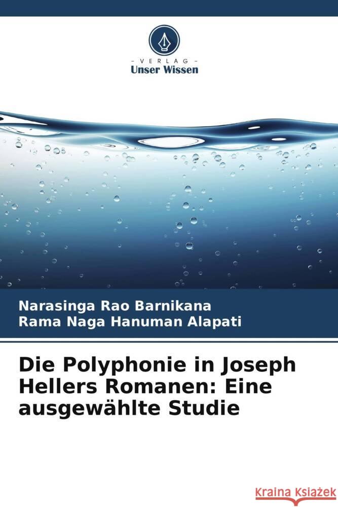 Die Polyphonie in Joseph Hellers Romanen: Eine ausgewählte Studie Barnikana, Narasinga Rao, Alapati, Rama Naga Hanuman 9786208540722 Verlag Unser Wissen - książka