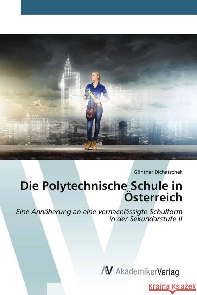 Die Polytechnische Schule in Österreich Dichatschek, Günther 9783639498608 AV Akademikerverlag - książka