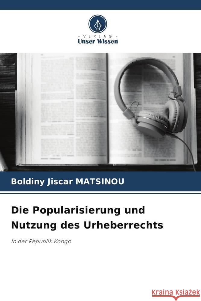 Die Popularisierung und Nutzung des Urheberrechts Boldiny Jiscar Matsinou 9786207968145 Verlag Unser Wissen - książka