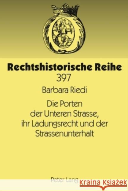 Die Porten Der Unteren Strasse, Ihr Ladungsrecht Und Der Strassenunterhalt: Rechtshistorische Betrachtungen Zur Verkehrs- Und Wirtschaftsgeschichte Gr Caroni, Pio 9783631593929 Lang, Peter, Gmbh, Internationaler Verlag Der - książka