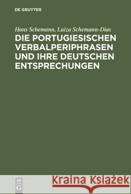 Die portugiesischen Verbalperiphrasen und ihre deutschen Entsprechungen Schemann, Hans 9783484502048 Max Niemeyer Verlag - książka