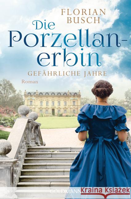 Die Porzellan-Erbin - Gefährliche Jahre Busch, Florian 9783442205943 Goldmann - książka